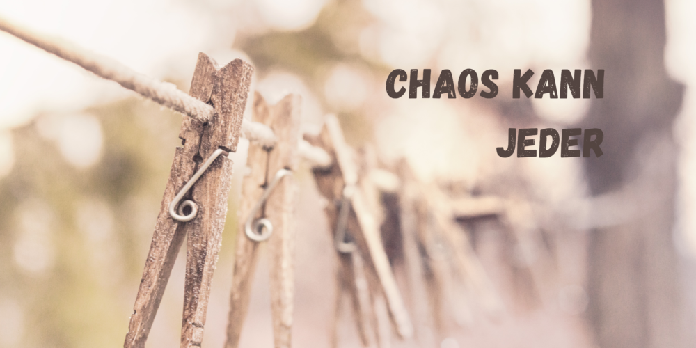 Chaos kann jeder